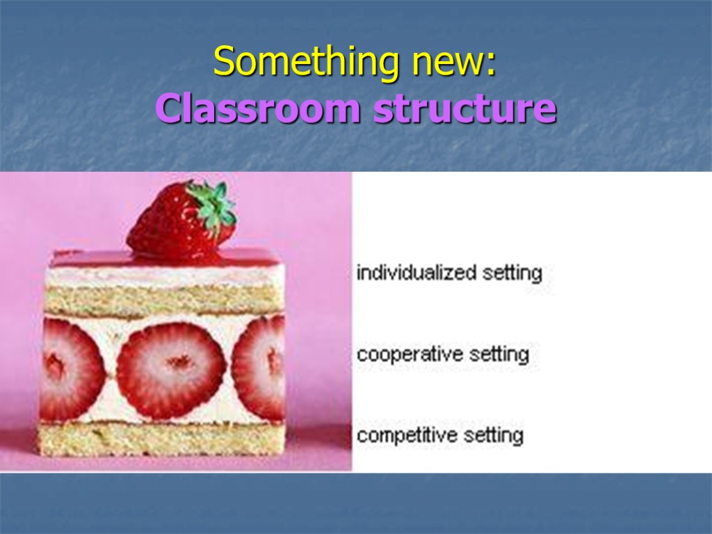 Something new: Classroom structure